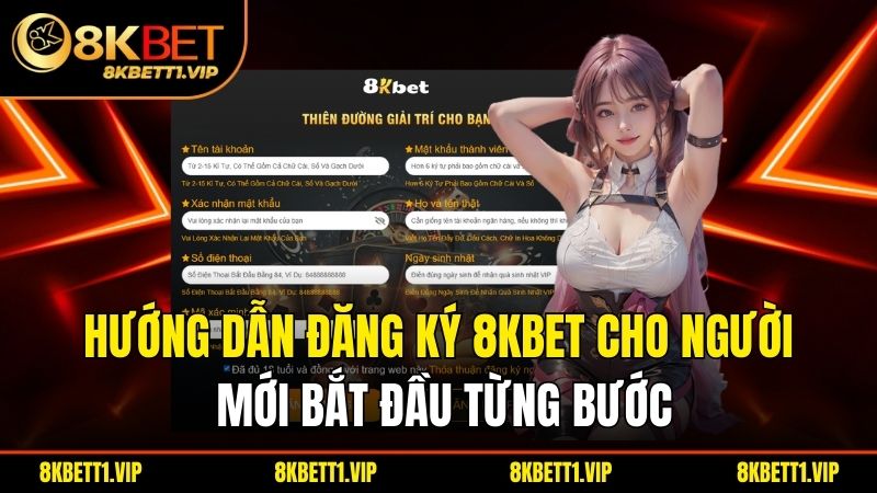 Hướng dẫn đăng ký 8KBET cho người mới bắt đầu từng bước.