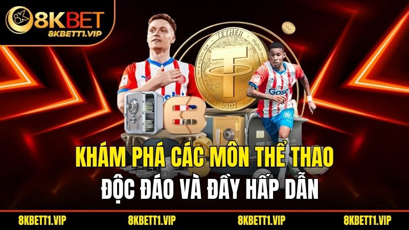 Khám phá các môn thể thao độc đáo và đầy hấp dẫn