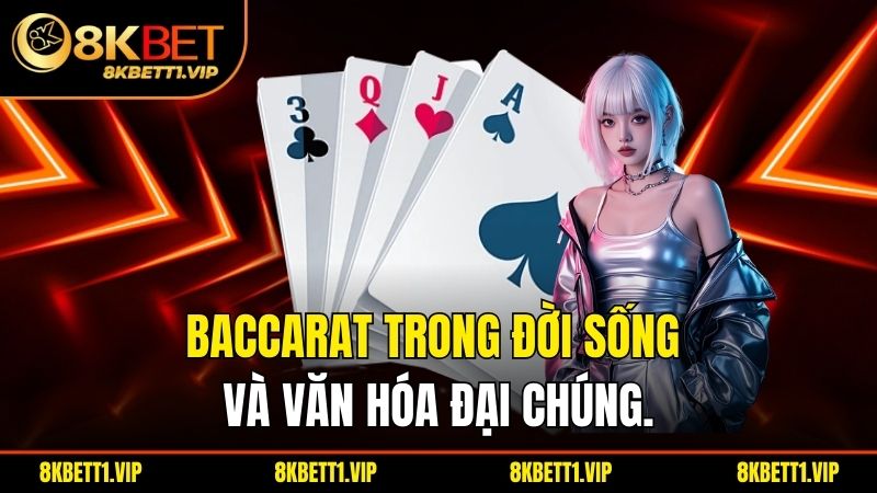 Baccarat trong đời sống và văn hóa đại chúng.