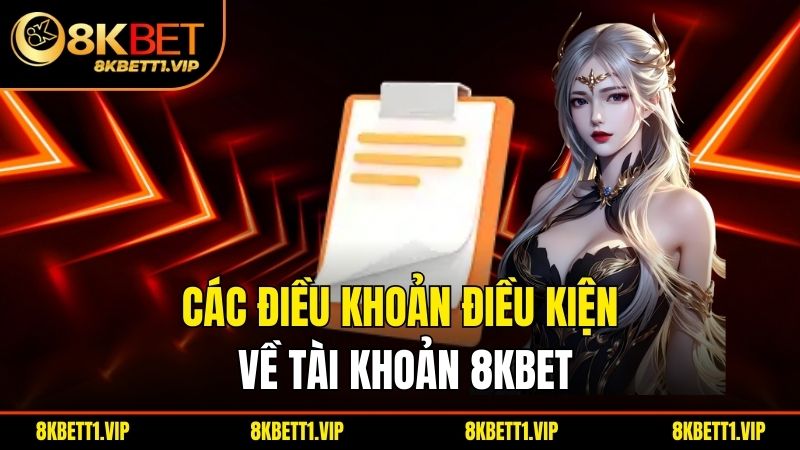 Các điều khoản điều kiện về tài khoản 8kbet