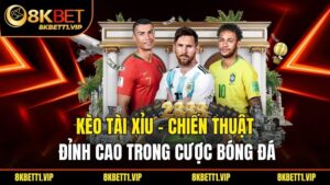 Kèo Tài Xỉu - Chiến Thuật Đỉnh Cao Trong Cược Bóng Đá