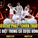 Kèo Thẻ Phạt - Chiến Thuật Đặc Biệt Trong Cá Cược Bóng Đá