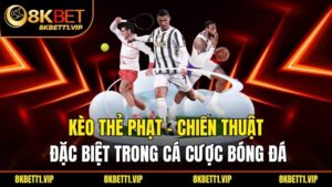 Kèo Thẻ Phạt - Chiến Thuật Đặc Biệt Trong Cá Cược Bóng Đá