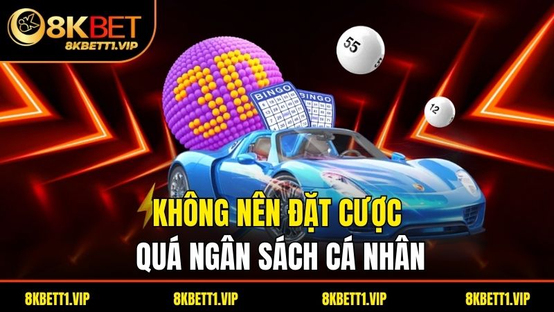 Không nên đặt cược quá ngân sách cá nhân