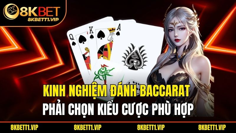 Kinh nghiệm đánh baccarat phải chọn kiểu cược phù hợp