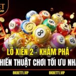Lô Xiên 2 - Khám Phá Chiến Thuật Chơi Tối Ưu Nhất