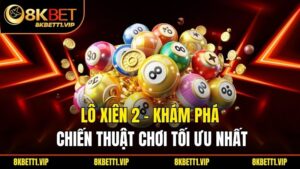 Lô Xiên 2 - Khám Phá Chiến Thuật Chơi Tối Ưu Nhất