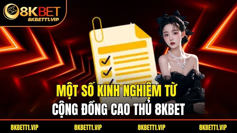 Một số kinh nghiệm từ cộng đồng cao thủ 8kbet
