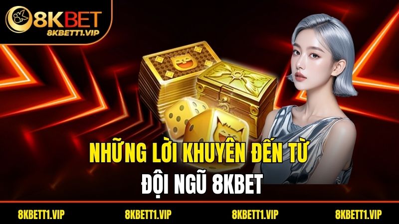 Những lời khuyên đến từ đội ngũ 8kbet