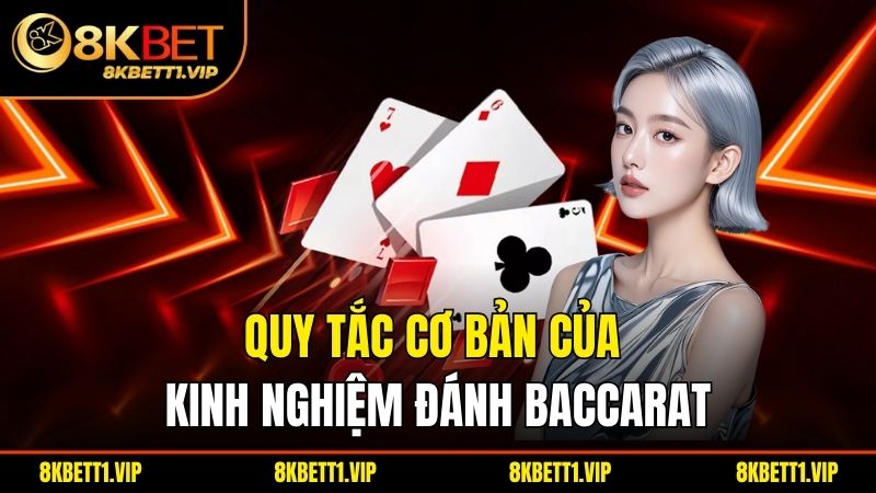 Quy tắc cơ bản của kinh nghiệm đánh baccarat