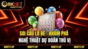 Soi Cầu Lô Đề - Khám Phá Nghệ Thuật Dự Đoán Thú Vị